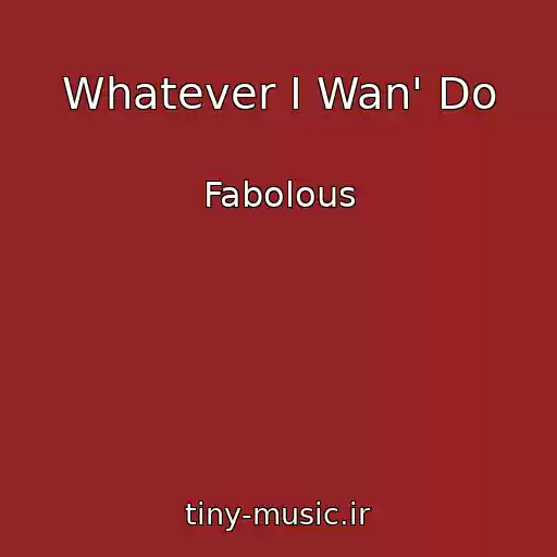 کاور آهنگ Whatever I Wan' Do از Fabolous
