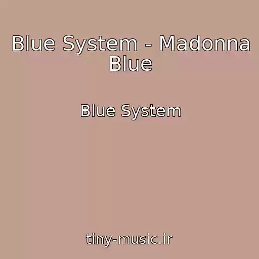 کاور آهنگ Blue System - Madonna Blue از Blue System