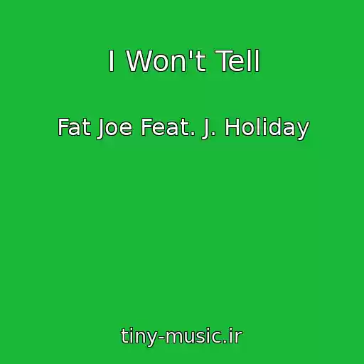 کاور آهنگ I Won't Tell از Fat Joe Feat. J. Holiday
