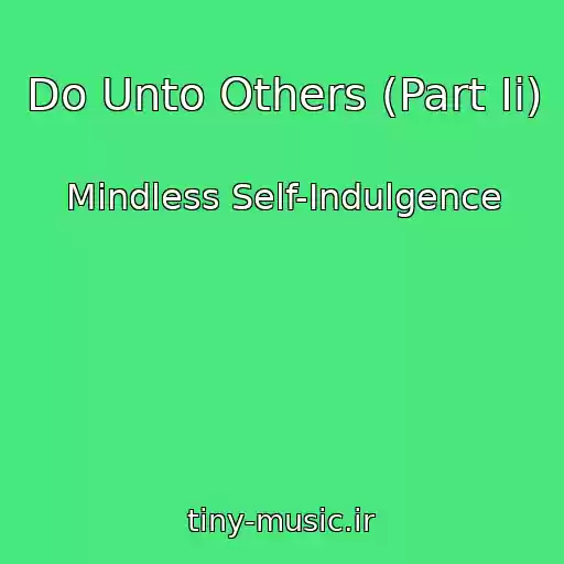 کاور آهنگ Do Unto Others (Part Ii) از Mindless Self-Indulgence