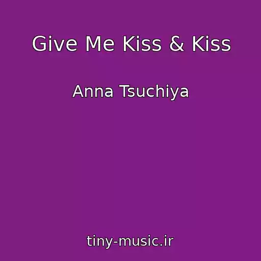 کاور آهنگ Give Me Kiss & Kiss از Anna Tsuchiya