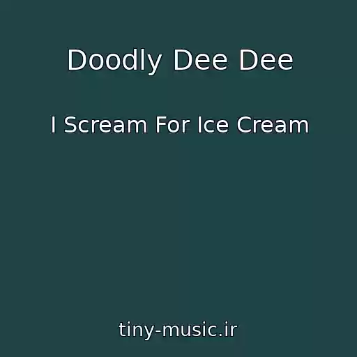 کاور آهنگ Doodly Dee Dee از I Scream For Ice Cream