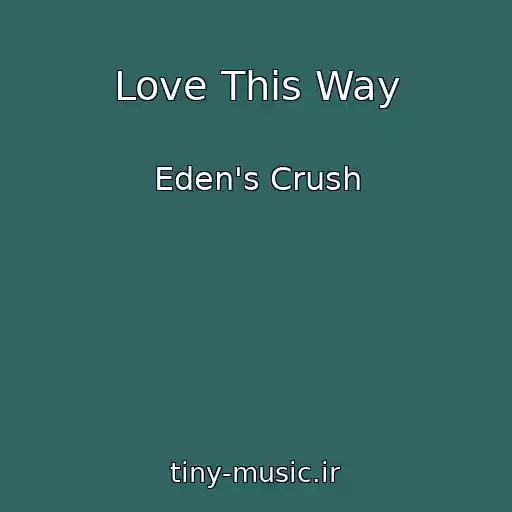 کاور آهنگ Love This Way از Eden's Crush