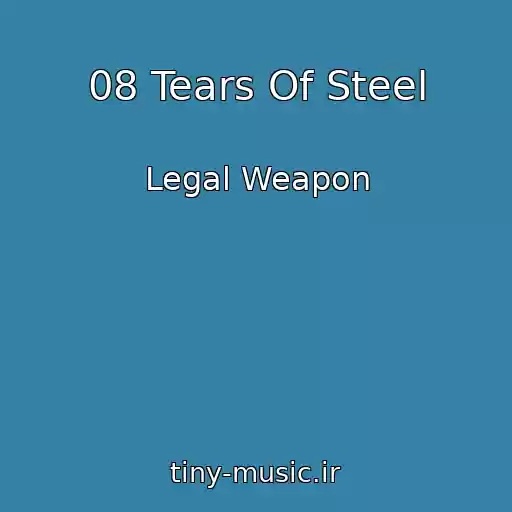 کاور آهنگ 08 Tears Of Steel از Legal Weapon