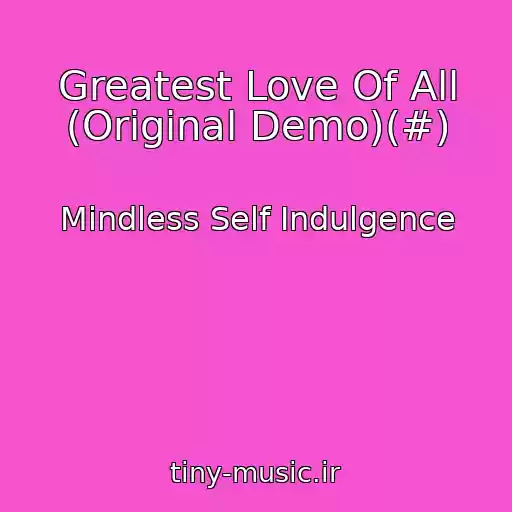 کاور آهنگ Greatest Love Of All (Original Demo)(#) از Mindless Self Indulgence