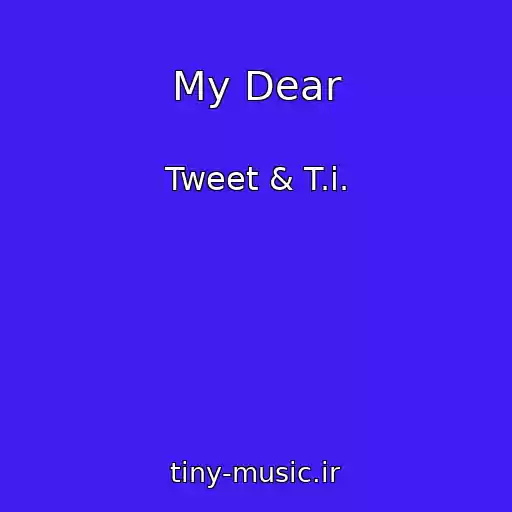 کاور آهنگ My Dear از Tweet & T.i.
