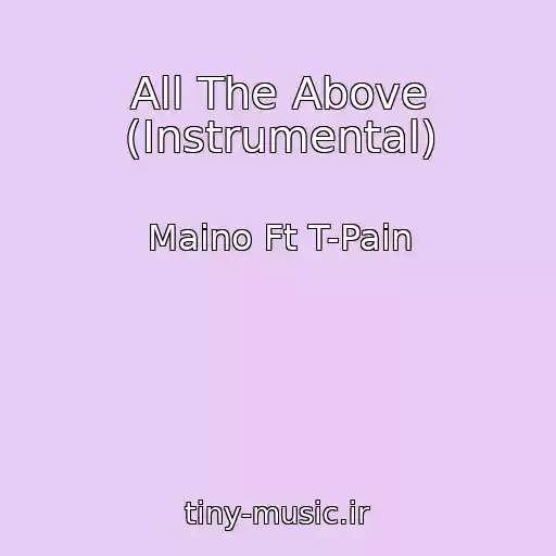 کاور آهنگ All The Above (Instrumental) از Maino Ft T-Pain