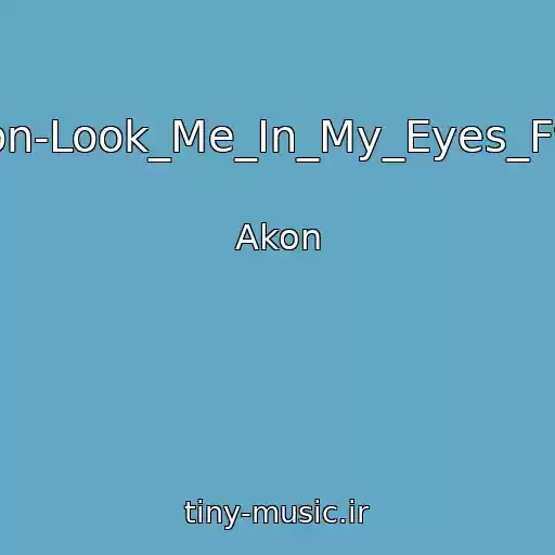 کاور آهنگ 18-Akon-Look_Me_In_My_Eyes_Ft_Blast از Akon