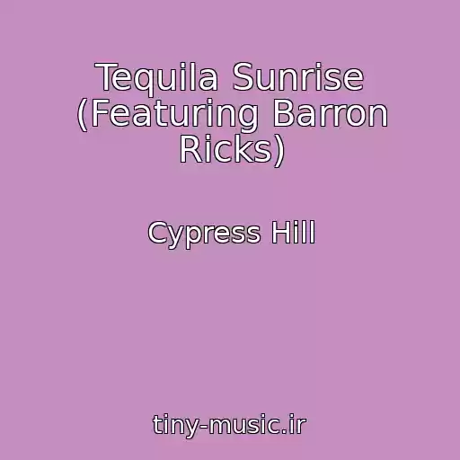 کاور آهنگ Tequila Sunrise (Featuring Barron Ricks) از Cypress Hill