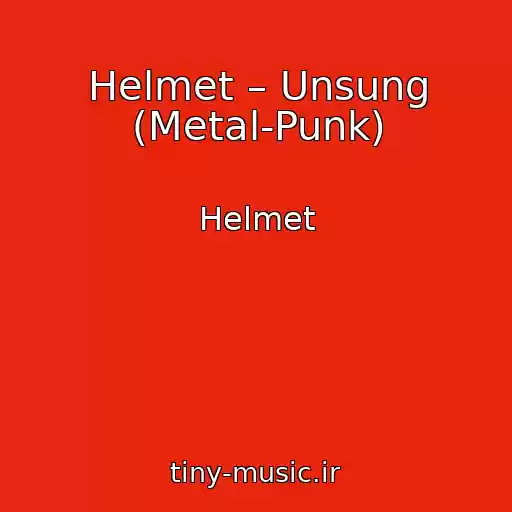کاور آهنگ Helmet – Unsung (Metal-Punk) از Helmet