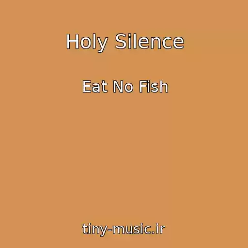 کاور آهنگ Holy Silence از Eat No Fish