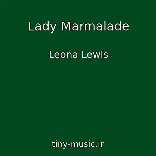 کاور آهنگ Lady Marmalade از Leona Lewis