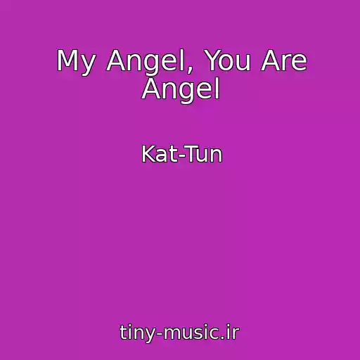 کاور آهنگ My Angel, You Are Angel از Kat-Tun