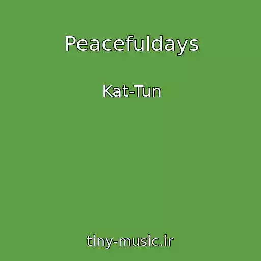 کاور آهنگ Peacefuldays از Kat-Tun