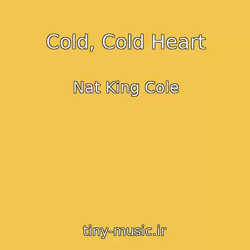 کاور آهنگ Cold, Cold Heart از Nat King Cole