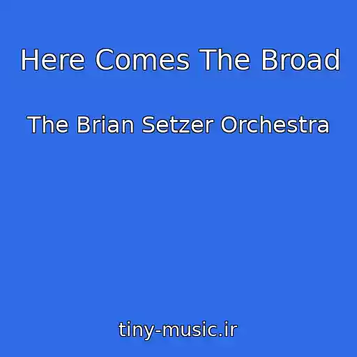 کاور آهنگ Here Comes The Broad از The Brian Setzer Orchestra
