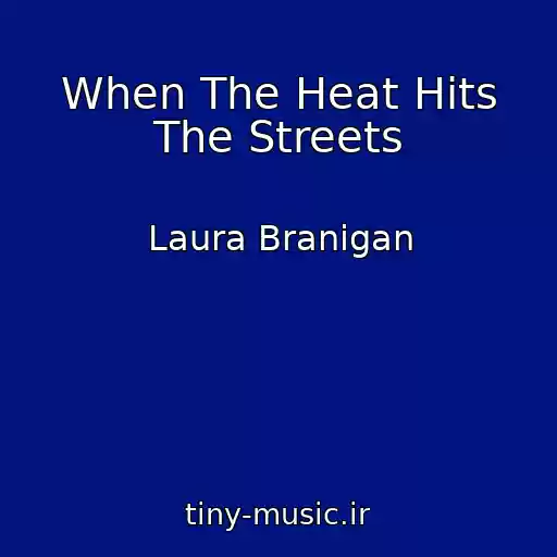 کاور آهنگ When The Heat Hits The Streets از Laura Branigan