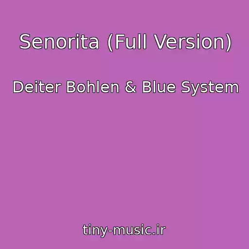 کاور آهنگ Senorita (Full Version) از Deiter Bohlen & Blue System