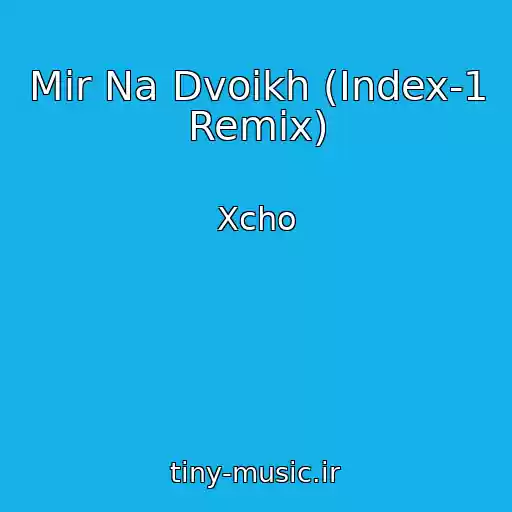 کاور آهنگ Mir Na Dvoikh (Index-1 Remix) از Xcho