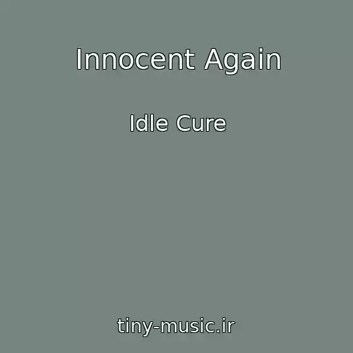 کاور آهنگ Innocent Again از Idle Cure