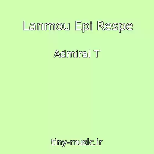 کاور آهنگ Lanmou Epi Respe از Admiral T