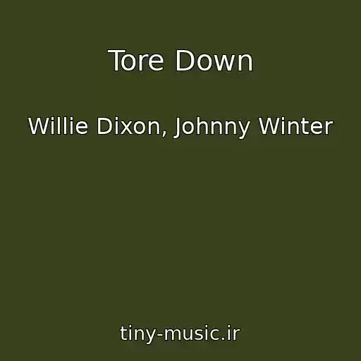 کاور آهنگ Tore Down از Willie Dixon, Johnny Winter