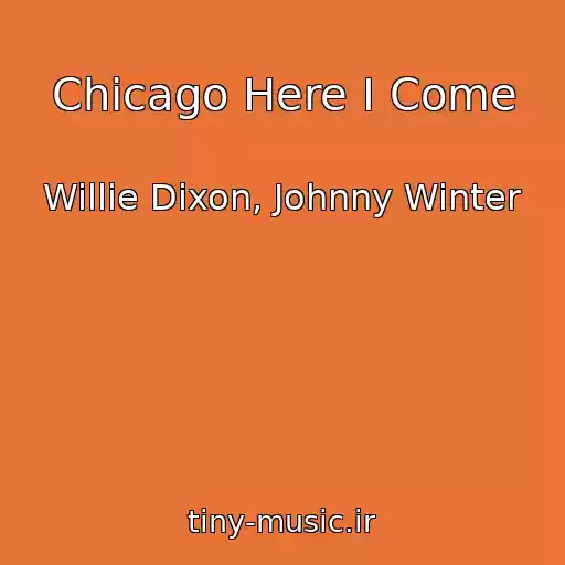 کاور آهنگ Chicago Here I Come از Willie Dixon, Johnny Winter