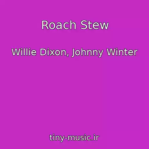 کاور آهنگ Roach Stew از Willie Dixon, Johnny Winter