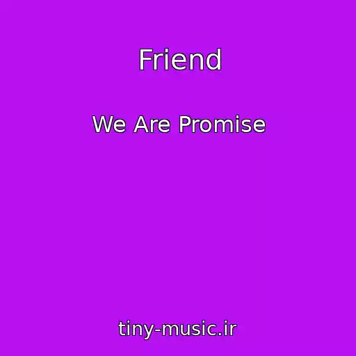 کاور آهنگ Friend از We Are Promise