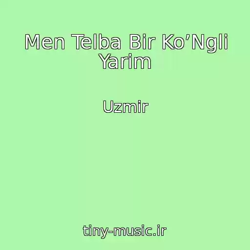 کاور آهنگ Men Telba Bir Ko’Ngli Yarim از Uzmir