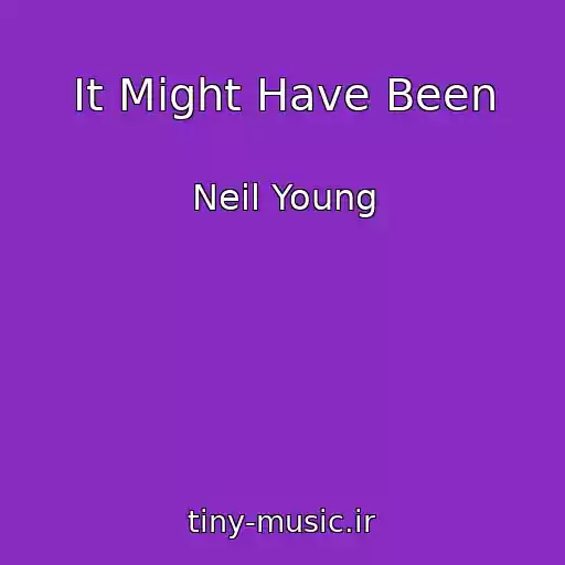کاور آهنگ It Might Have Been از Neil Young