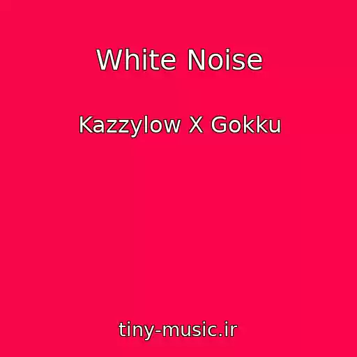 کاور آهنگ White Noise از Kazzylow X Gokku