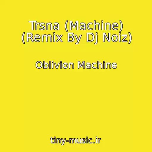 کاور آهنگ Trsna (Machine) (Remix By Dj Noiz) از Oblivion Machine