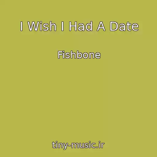کاور آهنگ I Wish I Had A Date از Fishbone