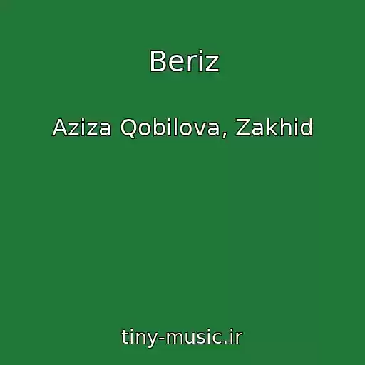کاور آهنگ Beriz از Aziza Qobilova, Zakhid