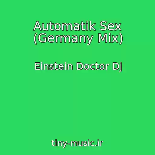 کاور آهنگ Automatik Sex (Germany Mix) از Einstein Doctor Dj