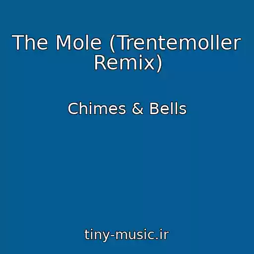کاور آهنگ The Mole (Trentemoller Remix) از Chimes & Bells