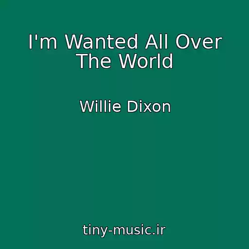 کاور آهنگ I'm Wanted All Over The World از Willie Dixon