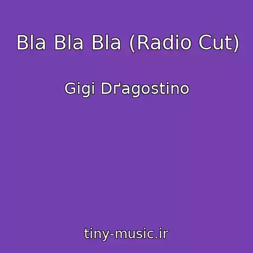 کاور آهنگ Bla Bla Bla (Radio Cut) از Gigi Dґagostino