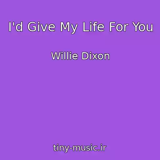 کاور آهنگ I'd Give My Life For You از Willie Dixon