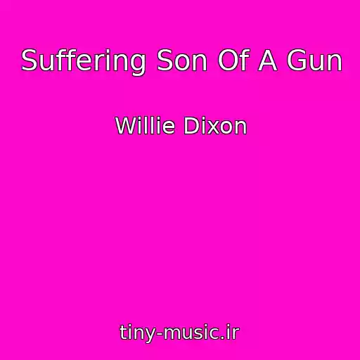 کاور آهنگ Suffering Son Of A Gun از Willie Dixon