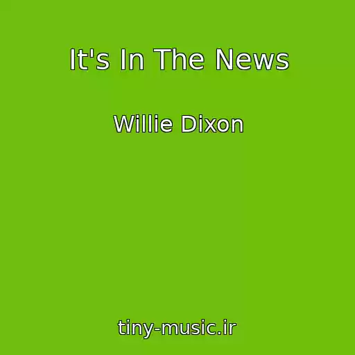 کاور آهنگ It's In The News از Willie Dixon