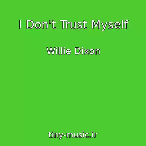 کاور آهنگ I Don't Trust Myself از Willie Dixon