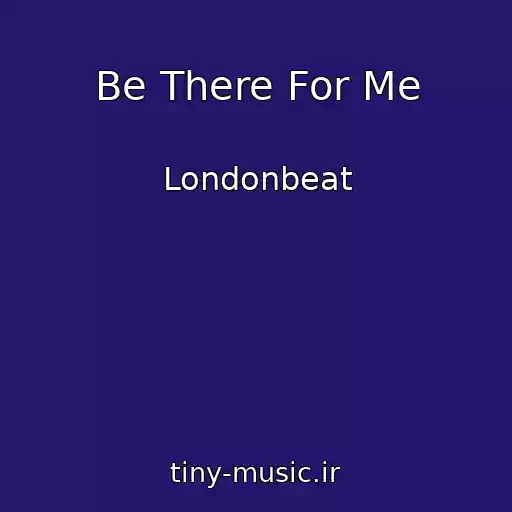 کاور آهنگ Be There For Me از Londonbeat