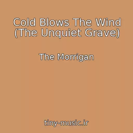 کاور آهنگ Cold Blows The Wind (The Unquiet Grave) از The Morrigan