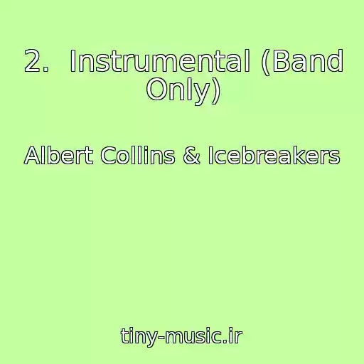 کاور آهنگ 2.  Instrumental (Band Only) از Albert Collins & Icebreakers