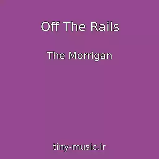 کاور آهنگ Off The Rails از The Morrigan