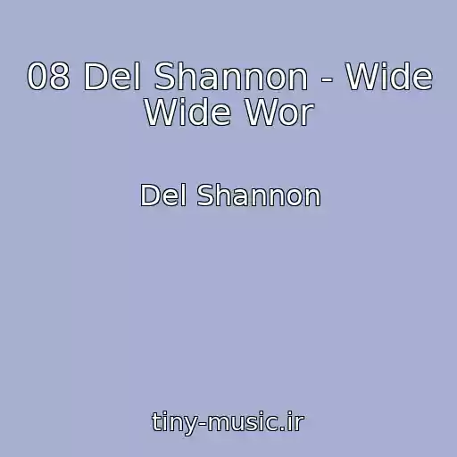 کاور آهنگ 08 Del Shannon - Wide Wide Wor از Del Shannon
