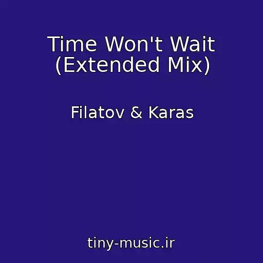 کاور آهنگ Time Won't Wait (Extended Mix) از Filatov & Karas