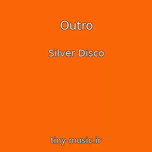 کاور آهنگ Outro از Silver Disco